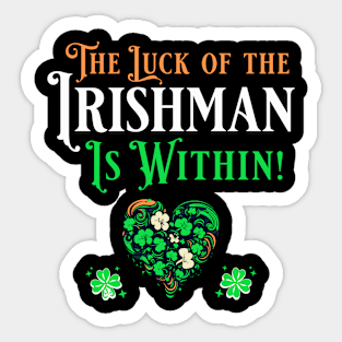 St Pat's Design The Luck of the Irishman is Within Sticker